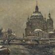 Waldemar Sewohl - Berliner Dom und Friedrichsbrücke - Архив аукционов