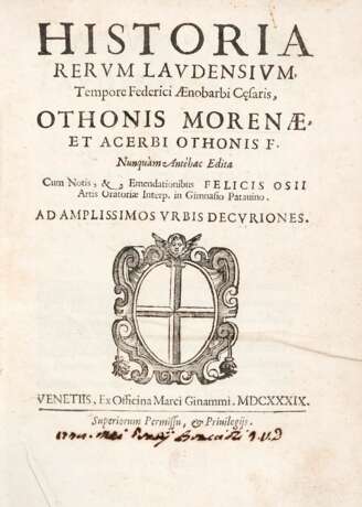 MORENA, Ottone e Acerbo (XII secolo) - Historia rerum Laudensium. Venice: Marco Ginammi, 1639. - фото 1