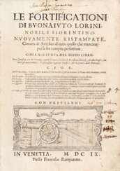 LORINI, Buonaiuto (1540-1611) - Le fortificationi nuovamente ristampate, corrette & ampliate di tutto quello che mancava per la lor compita perfettione, con l'aggiunta del sesto libro. Venice: Francesco Rampazzetto, 1609. 