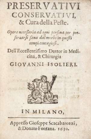 [PESTE] - ISOLIERI Giovanni (XVI-XVII) - Preservativi conservativi et cura delle peste. Milan: Scacabarozzi, 1630. - фото 1