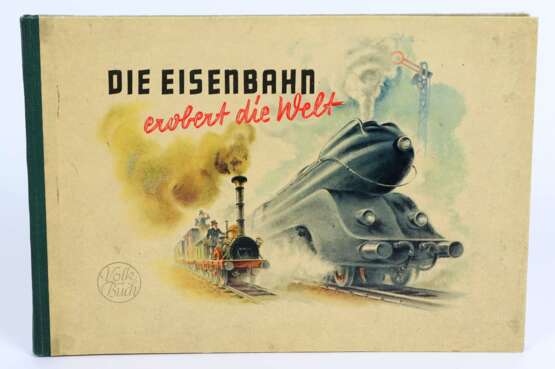 Die Eisenbahn erobert die Welt - photo 1