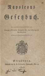 Napoleons Gesetzbuch Einzig officielle Ausgabe für das Königreich Westphalen. - Straßburg (L. G. Levrault) 1808.