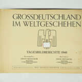 Großdeutschland im Weltgeschehen. Tagesbildberichte 1940. - photo 2