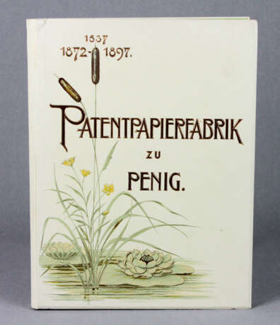 Patentpapierfabrik zu Penig 1872-1897 - photo 1