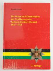 Die Orden und Ehrenzeichen des Großherzogtums Sachsen-Weimar-Eisenach 1815 - 1918.