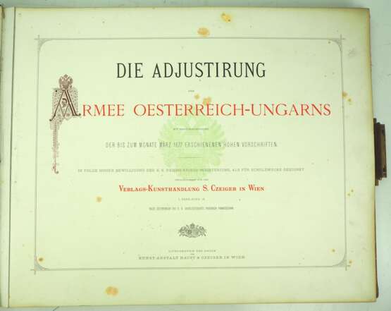 Die Adjustierung der Armee Österreich-Ungarns mit Berücksichtigung der bis zum Monat März 1877 erschienenen hohen Vorschriften. - photo 2