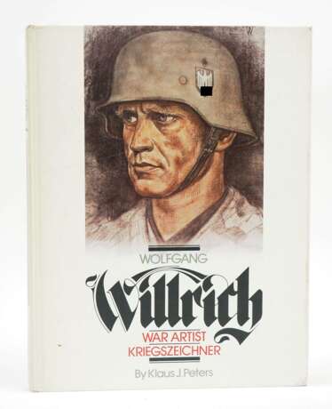 Peters, Klaus J.: Wolfgang Willrich. War Artist Kriegszeichner. - photo 1