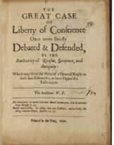 The Great Case of Liberty of Conscience Once More Briefly Debated & Defended, by the Authority of Reason, Scripture, and Antiquity