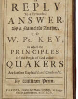 A Reply to a Pretended Answer by a Nameless Author to W.P.'s Key : in which the Principles of the People of God called Quakers are further Explain'd and Confirm'd