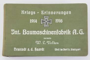 Kriegs-Erinnerungen 1914/1916 der Int. Baumaschinenfabrik A.G. Neustadt a.d. Haardt / Weil im Dorf b. Stuttgart