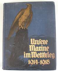 Buch &amp;quot;Unsere Marine im Weltkrieg 1914-18, Herausgeber Eberhardt v. Mantey, Vaterländischer Verlag C.A. Weller, Berlin 1928, Druck von Fischer 6 Wittig, Leipzig, mit zahlreichen Abbildungen, Karten und Darstellun…