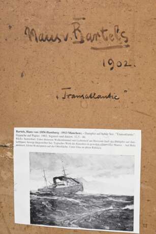 Bartels, Hans von (1856-1913) „Transatlantik“ 1902, Gouache, u.r. sign./dat., verso bez./betit./dat., 34x47cm (m.R. 38,3x51,3cm), min. Defekte der Maloberfläche - Foto 5
