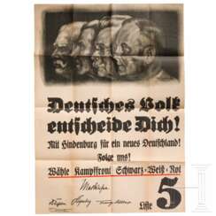 An election poster "Deutsches Volk entscheide Dich! With Hindenburg for a new Germany! Vote for Kampffront Schwarz-Weiß-Rot! Vote for List 5"