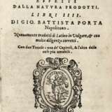 DELLA PORTA, Giovan Battista (1535-1615) - De i miracoli et maravigliosi effetti dalla natura prodotti - фото 1