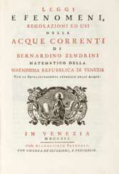 ZENDRINI, Bernardino (1679-1747) - Leggi e fenomeni, regolazioni ed usi delle acque correnti