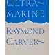 Carver, Raymond | Ultramarine, inscribed to Jay McInerney - photo 1