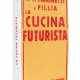 MARINETTI Filippo Tommaso (1876-1944) - FILLIA [Luigi Colombo] (1904-1936) - La cucina futurista. Milan: Sonzogno, [c.1932]. - Foto 1